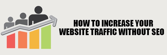 How to Increase Your Website Traffic Without SEO